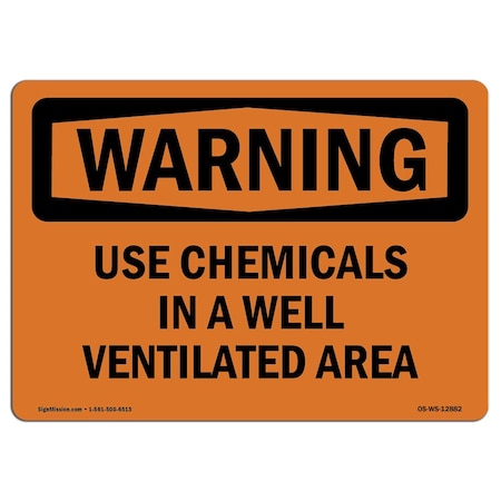 Signmission OSHA Warning Sign, 12" H, 18" W, Aluminum, Use Chemicals In A Well Ventilated Area, Landscape OS-WS-A-1218-L-12882
